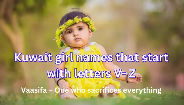 Kuwait girl names that start with letters V- Z: Vaasifa – One who sacrifices everything